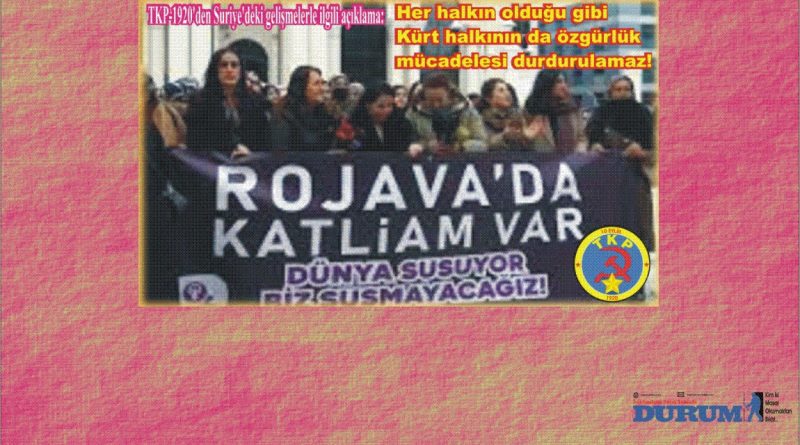 TKP – 1920’den Suriye’deki gelişmelerle ilgili açıklama: Her halkın olduğu gibi Kürt halkının da özgürlük mücadelesi durdurulamaz!